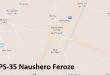 PS 35 Naushero Feroze Google Area Location Map Election 2018 Sindh Assembly constituency (Halqa)-min